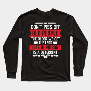 Don't Piss Off Old People Funny Saying Long Sleeve T-Shirt